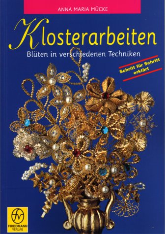Klosterarbeiten. Blüten in verschiedenen Techniken: Schritt für Schritt erklärt Film, Art & Culture