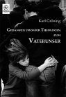 Gedanken großer Theologen zum Vaterunser Religion & Esotericism