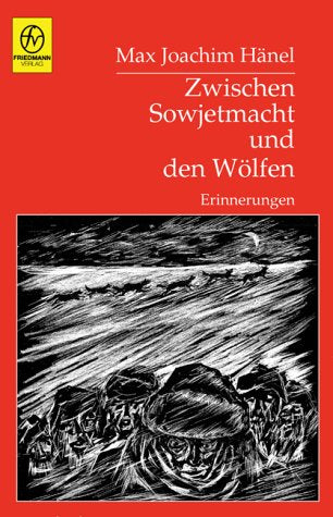 Zwischen Sowjetmacht und den Wölfen: Ein Abenteuer auf Leben und Tod. Erinnerungen Personalities