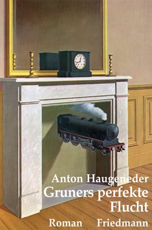 Gruners perfekte Flucht: Roman Historical Fiction
