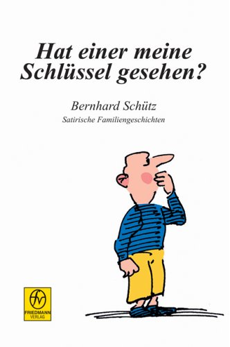 Hat einer meine Schlüssel gesehen: Satirische Familiengeschichten Fiction