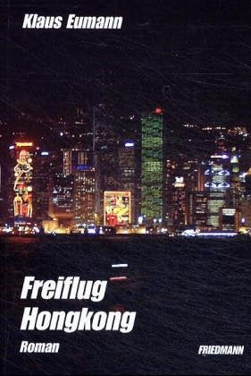 Freiflug Hongkong: Roman Historical Fiction