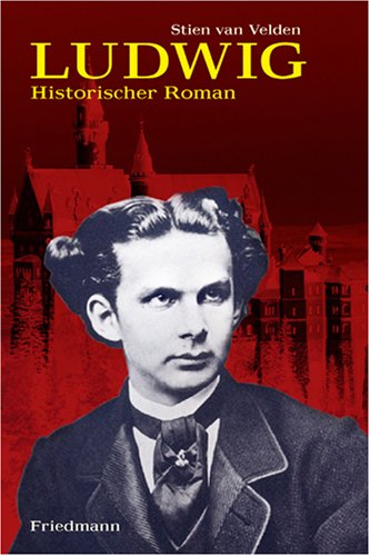 Ludwig: Historischer Roman Historical Fiction