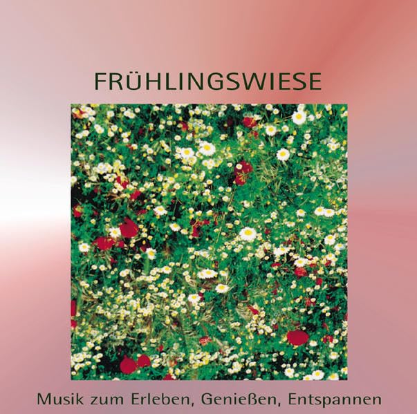 Frühlingswiese: Musik zum Erleben, Geniessen, Entspannen Leisure & Fun