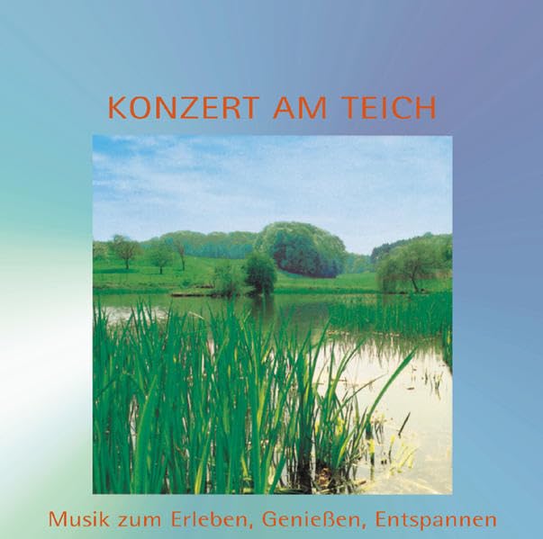 Konzert am Teich: Musik zum Erleben, Geniessen, Entspannen Leisure & Fun