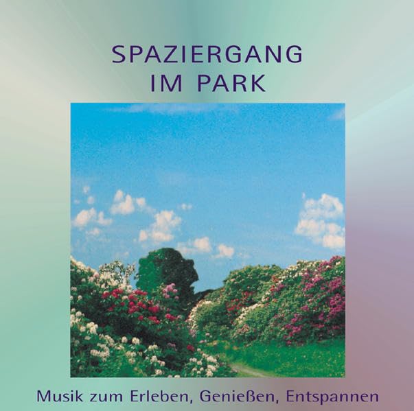Spaziergang im Park: Musik zum Erleben, Geniessen, Entspannen Leisure & Fun