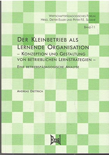 Der Kleinbetrieb als Lernende Organisation. Konzeption und Gestaltung von betrieblichen Lernstrategien. Books