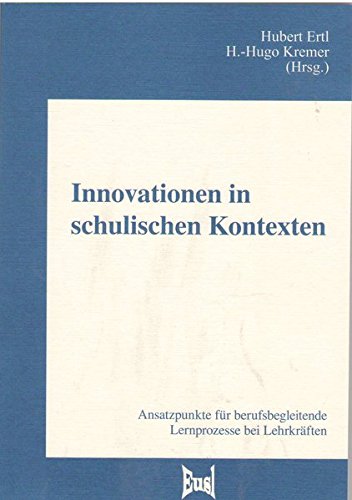 Innovationen in schulischen Kontexten. Ansatzpunkte für berufsbegleitende Lernprozesse bei Lehrkräften Books