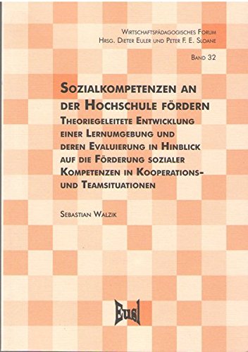 Sozialkompetenzen an der Hochschule fördern. Theoriegeleitete Entwicklung einer Lernumgebung und deren Evaluierung in Hinblick auf die Förderung ... in Kooperations- und Teamsituationen Medicine