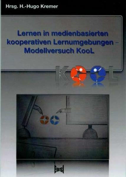 Lernen in medienbasierten kooperativen Lernumgebungen - Modellversuch KooL Business & Technology