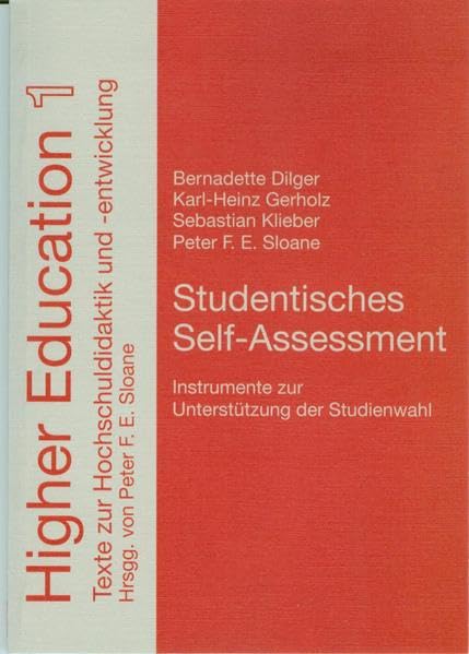 Studentisches Selfassessment.: Instrumente zur Unterstützung der Studienwahl (Higher Education. Texte zur Hochschuldidaktik und -entwicklung.) Business & Technology