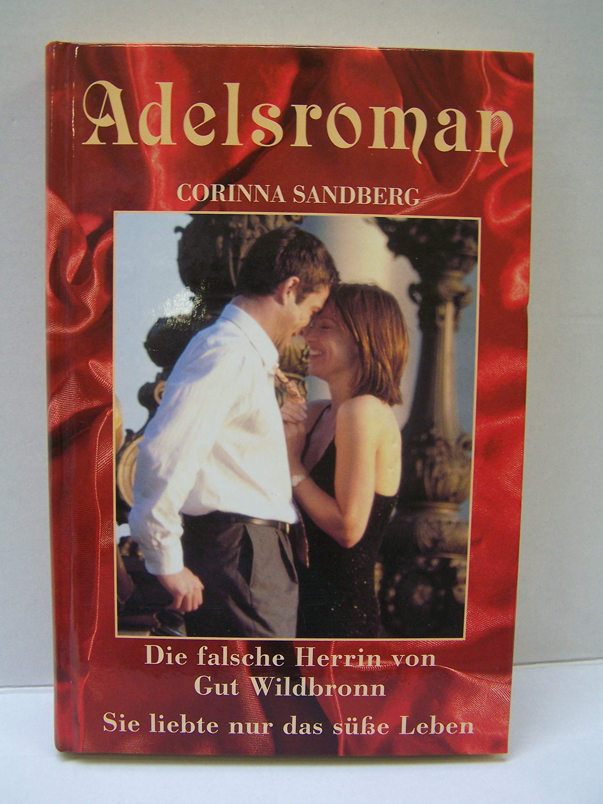 Die falsche Herrin von Gut Wildbronn / Sie liebte nur das süße Leben (Adelsroman) Books
