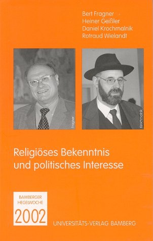 Bamberger Hegelwochen / Religiöses Bekenntnis und politisches Interesse University books