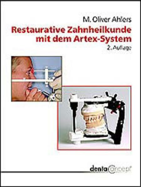 Restaurative Zahnheilkunde mit dem Artex-System: Einsatz von Gesichtsbogen, Kieferrelationsbestimmung und Artikulator zur individualisierten Therapie (dentaConcept Arbeitsbücher) Medicine