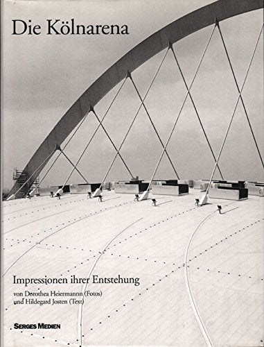 Die Kölnarena, Impressionen ihrer Entstehung Books