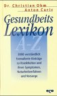 Gesundheitslexikon A-Z. 3000 verständlich formulierte Einträge zu Krankheiten und ihren Symptomen, Naturheilverfahren und Vorsorge. Medicine
