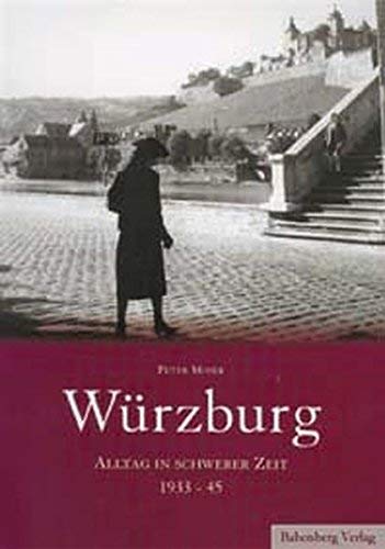 Alltag in schwerer Zeit: Würzburg 33-45 Politics & History