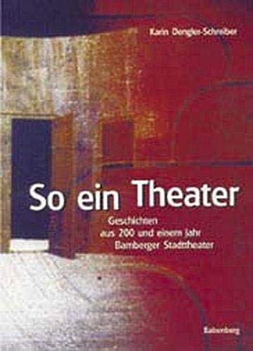 So ein Theater: Geschichten aus 200 und einem Jahr Bamberger Stadttheater Film, Art & Culture