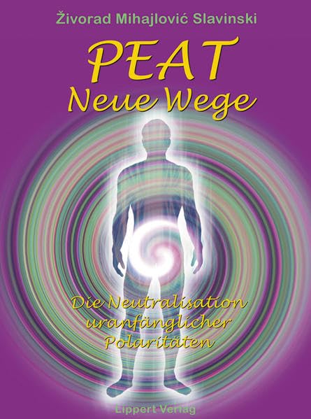 PEAT: Neue Wege. Die Neutralisation uranfänglicher Polaritäten Religion & Esotericism