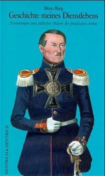 Geschichte meines Dienstlebens: Erinnerungen eines jüdischen Majors der preussischen Armee (Jüdische Memoiren: Herausgegeben von Hermann Simon) Personalities