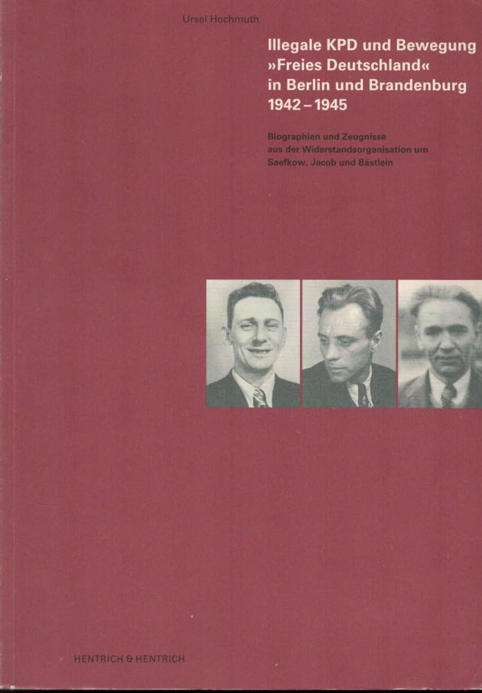 Illegale KPD und Bewegung Freies Deutschland in Berlin und Brandenburg 1942-1945 Politics & Society