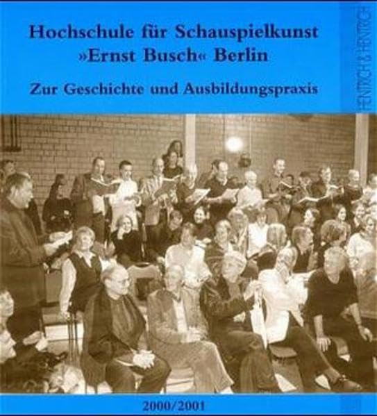 Hochschule für Schauspielkunst: 'Ernst Busch' Berlin: Ein Querschnitt durch Geschichte und Ausbildungspraxis Film, Art & Culture