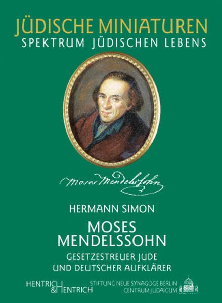 Moses Mendelssohn: Gesetzestreuer Jude und deutscher Aufklärer (Jüdische Miniaturen / Herausgegeben von Hermann Simon) Politics & History