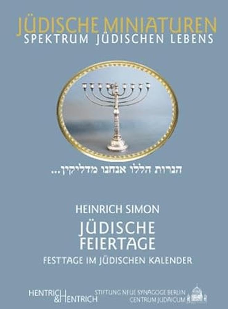 Jüdische Feiertage. Festtage im jüdischen Kalender (Jüdische Miniaturen: Herausgegeben von Hermann Simon) Calendars
