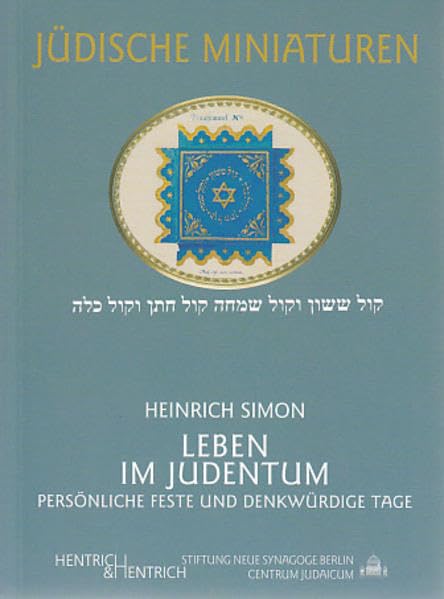 Leben im Judentum: Persönliche Feste und denkwürdige Tage. Mit einem Essay "Sinn und Ziel des menschlichen Lebens in jüdischer Sicht" (Jüdische Miniaturen: Herausgegeben von Hermann Simon) Philosophy
