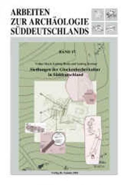 Siedlungen der Glockenbecherkultur in Süddeutschland (Arbeiten zur Archäologie Süddeutschlands) Natural Sciences
