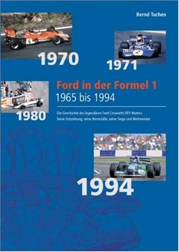 Ford in der Formel 1. 1965 bis 1994. Die Geschichte des legendären Ford Cosworth DFV Motors. Seine Entstehung, seine Rennställe, seine Siege und Weltmeister Leisure & Fun