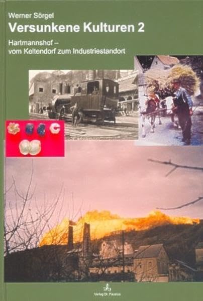 Versunkene Kulturen 2: Hartmannshof - vom Keltendorf zum Industriestandort Politics & History