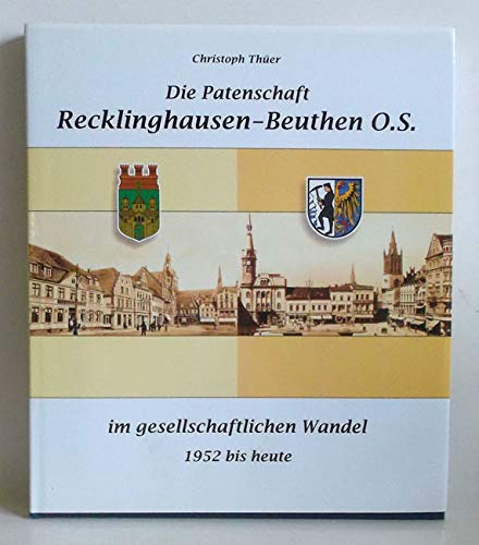 Die Patenschaft Recklinghausen-Beuthen O.S.. ... im gesellschaftlichen Wandel 1952 bis heute Books