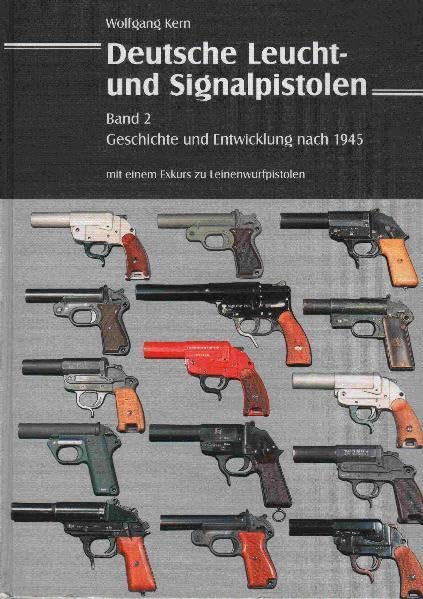 Deutsche Leucht- und Signalpistolen. Band 2: Geschichte und Entwicklung nach 1945 mit einem Exkurs zu Leinenwurfpistolen Natural Sciences