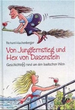 Von Jungfernstieg und Hex vom Dasenstein: Geschichte(n) rund um den Badischen Wein Cooking & Enjoying