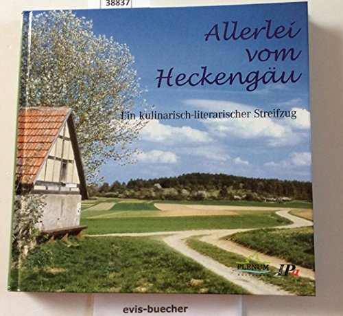 Allerlei vom Heckengäu: Ein kulinarisch-literarischer Streifzug Leisure, Home & Garden