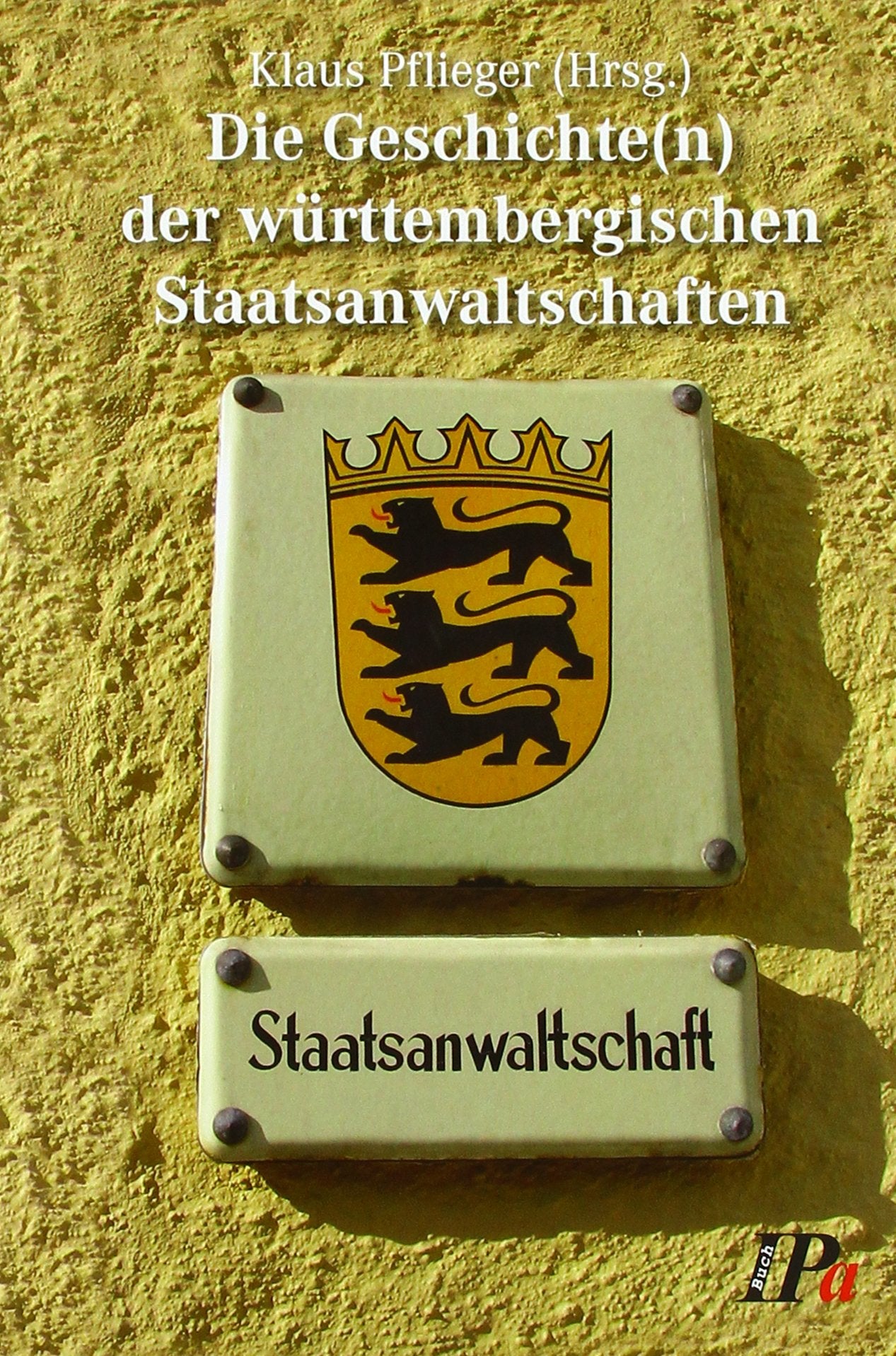 Die Geschichte(n) der württembergischen Staatsanwaltschaften Law