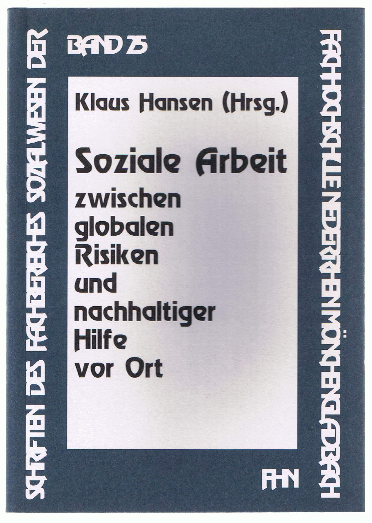 Soziale Arbeit zwischen globalen Risiken und nachhaltiger Hilfe vor Ort (Schriften des Fachbereiches Sozialwesen an der Hochschule Niederrhein Mönchengladbach) Books
