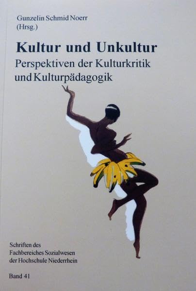 Kultur und Unkultur: Perspektiven der Kulturkritik und Kulturpädagogik (Schriften des Fachbereiches Sozialwesen an der Hochschule Niederrhein Mönchengladbach) Books