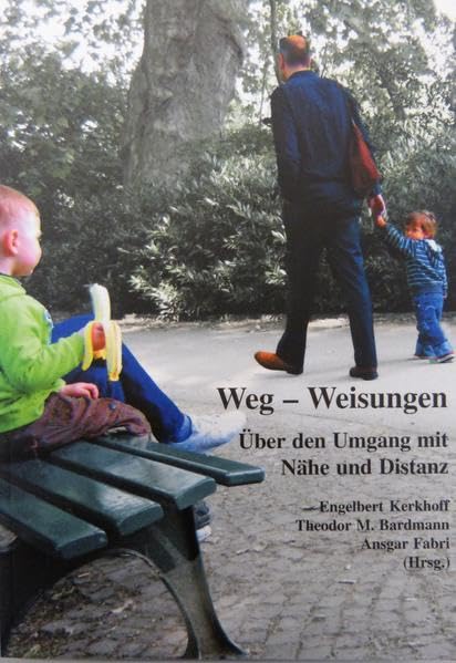 Weg-Weisungen: Über den Umgang mit Nähe und Distanz (Schriften des Fachbereiches Sozialwesen an der Hochschule Niederrhein Mönchengladbach) Social Sciences