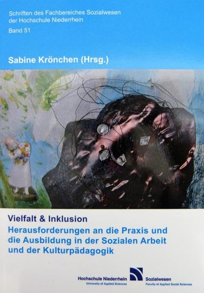 Vielfalt & Inklusion: Herausforderungen an die Praxis und die Ausbildung in der Sozialen Arbeit und der Kulturpädagogik (Schriften des Fachbereiches ... der Hochschule Niederrhein Mönchengladbach) Books