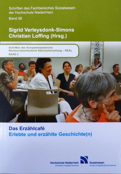 Das Erzählcafé: Erlebte und erzählte Geschichte(n) (Schriften des Kompetenzzentrums Ressourcenorientierte Alter(n)sforschung-REAL) Social Sciences
