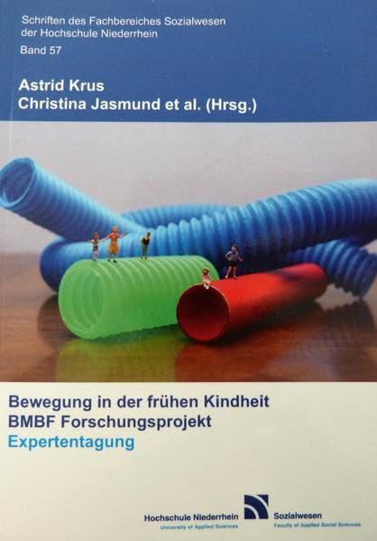 Bewegung in der frühen Kindheit: BMBF Forschungsprojekt. Expertentagung (Schriften des Fachbereiches Sozialwesen an der Hochschule Niederrhein Mönchengladbach) Social Sciences