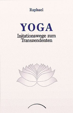 Yoga: Initiationswege zum Transzendenten Lifestyle
