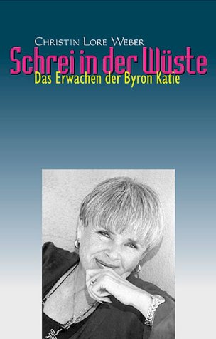 Schrei in der Wüste - das Erwachen der Byron Katie Religion & Esotericism