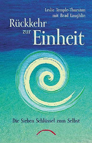 Rückkehr zur Einheit: Die sieben Schlüssel zum Selbst Religion & Esotericism