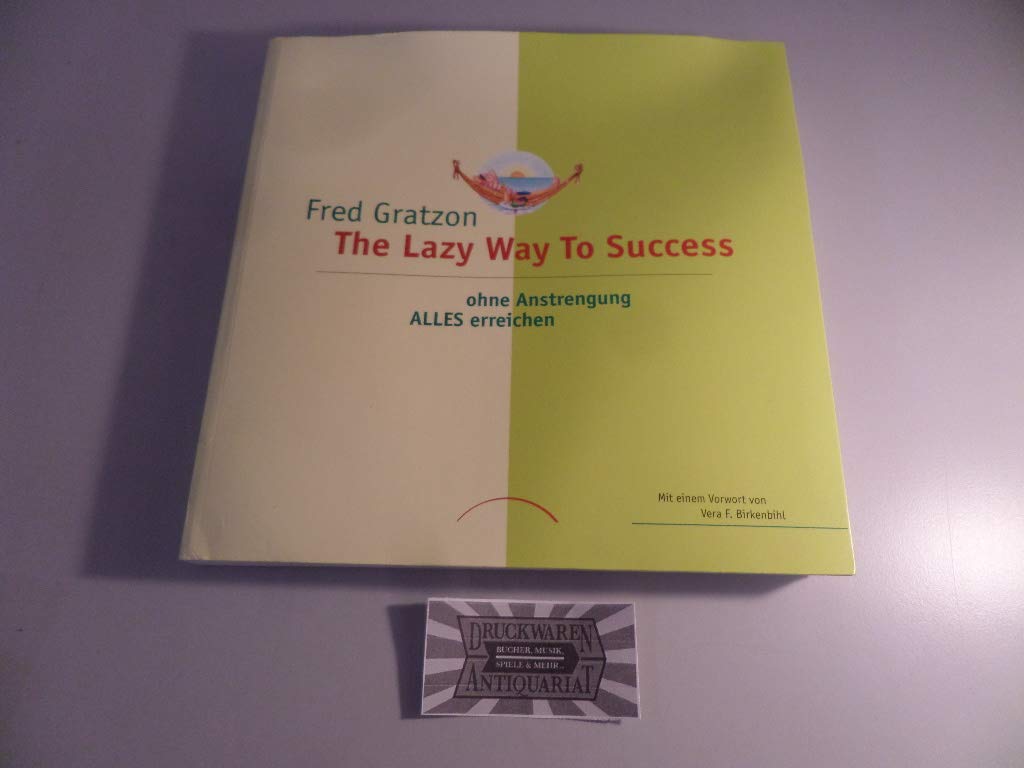 The Lazy Way To Success: Ohne Anstrengung ALLES erreichen Lifestyle