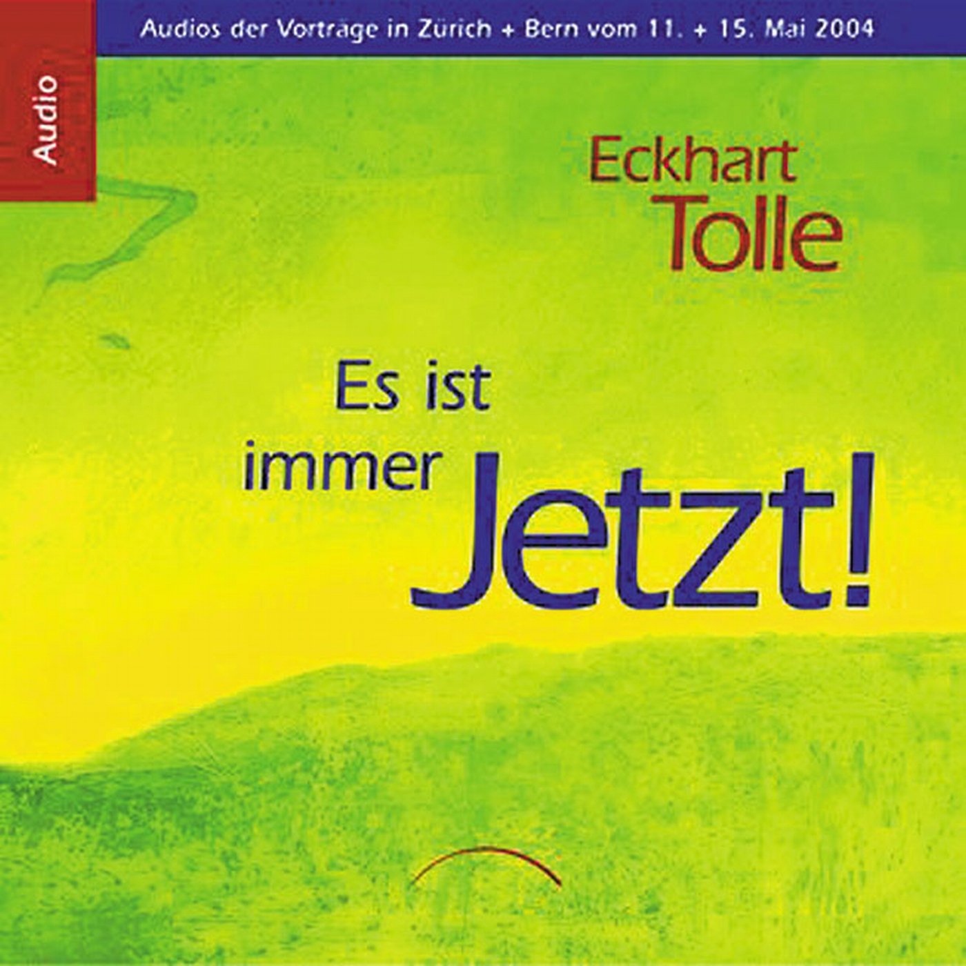 Es ist immer jetzt!: Audios der Vorträge in Zürich und Bern vom 11. und 15. Mai 2004 Leisure & Fun