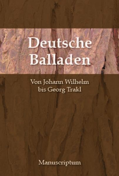 Deutsche Balladen. Von Johann Wilhelm Gleim bis Georg Trakl: Von Johann Wilhelm Ludwig Gleim bis Georg Trakl Poetry