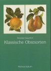 Klassische Obstsorten: Pomologie des praktischen Obstbaumzüchters Garden & Plants